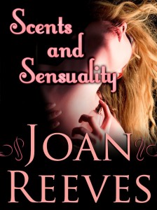 Scents and Sensuality by Joan Reeves